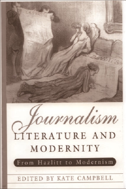 Book cover of: Journalism, Literature and Modernity. By: Kate Campbell