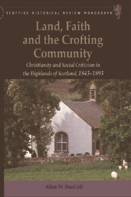Book cover of: Land, Faith and the Crofting Community. By: Allan W. MacColl
