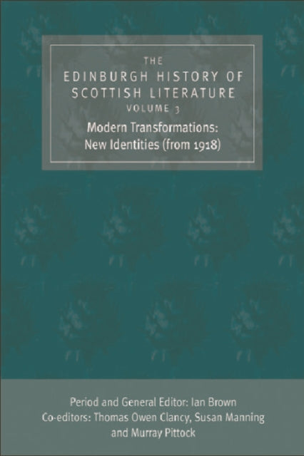 The Edinburgh History of Scottish Literature: Modern Transformations: New Identities (from 1918)