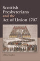 Book cover of: Scottish Presbyterians and the Act of Union 1707. By: Jeffrey Stephen