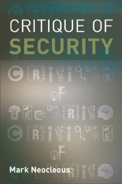 Book cover of: Critique of Security. By: Mark Neocleous