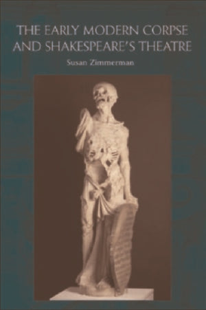 Early Modern Corpse and Shakespeare's Theatre