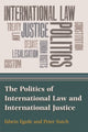 Book cover of: Politics of International Law and International Justice