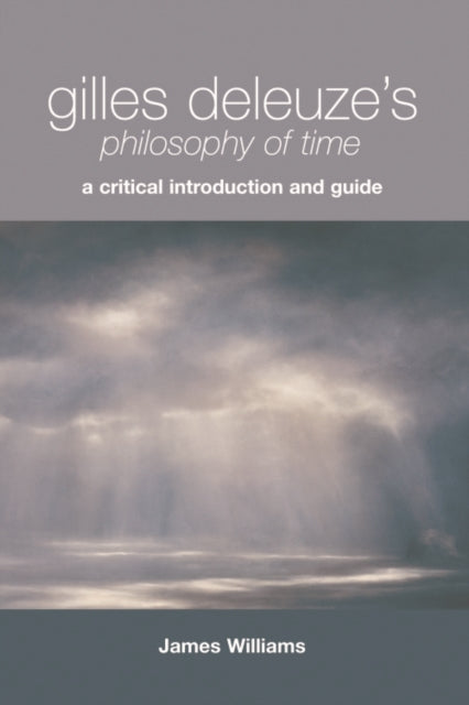 Book cover of: Gilles Deleuze's Philosophy of Time. By: Williams, James