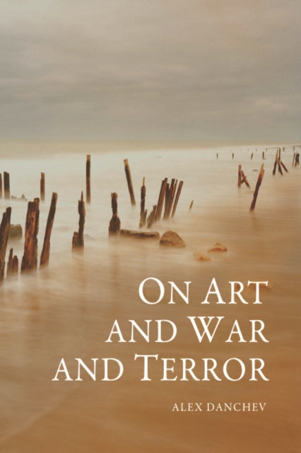 Book cover of: On Art and War and Terror. By: Alex Danchev