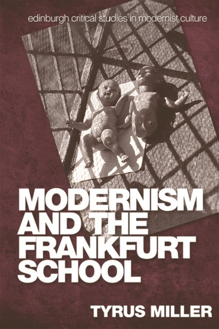 Book cover of: Modernism and the Frankfurt School. By: Tyrus Miller