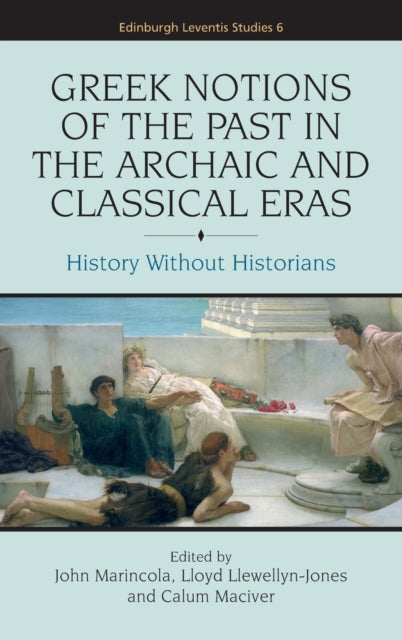 Book cover of: Greek Notions of the Past in the Archaic and Classical Eras