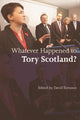 Book cover of: Whatever Happened to Tory Scotland?. By: David Torrance