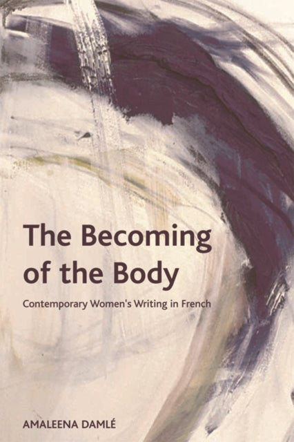 Book cover of: Becoming of the Body. By: Amaleena Damlé