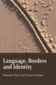 Book cover of: Language, Borders and Identity. By: Dominic Watt