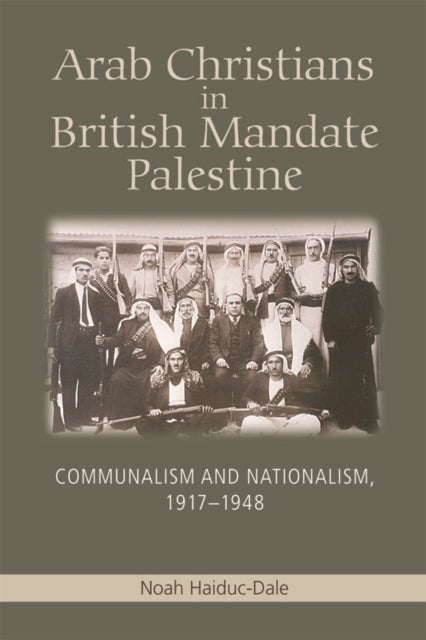 Book cover of: Arab Christians in British Mandate Palestine