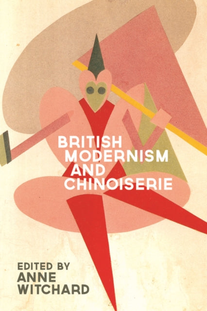 Book cover of: British Modernism and Chinoiserie. By: Anne Witchard