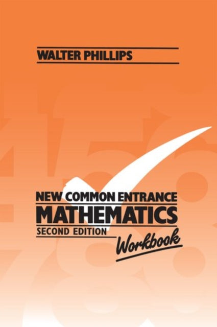 Book cover of: New Common Entrance Mathematics - Workbook. By: Walter Phillips