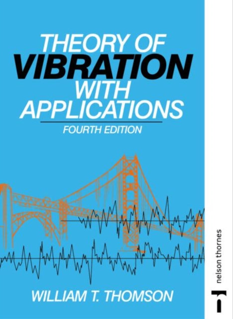 Book cover of: Theory of Vibration with Applications. By: Willia Thomson