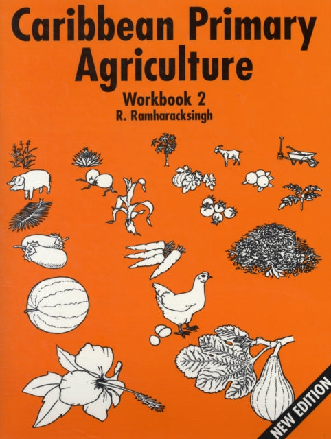 Book cover of: Caribbean Primary Agriculture - Workbook 2. By: R. Ramharacksingh
