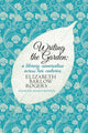 Book cover of: Writing The Garden. By: Elizabeth Barlow Rogers