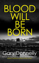 Book cover of: Blood Will Be Born. By: Gary Donnelly