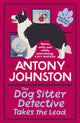 Book cover of: Dog Sitter Detective Takes the Lead. By: Antony Johnston