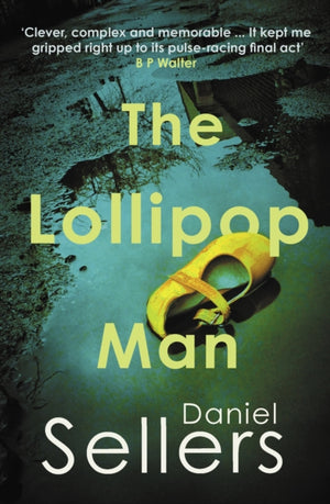 Lollipop Man, The new gritty crime novel from bestselling author Daniel Sellers