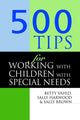 Book cover of: 500 Tips for Working with Children with Special Needs. By: Sally Brown