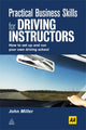 Book cover of: Practical Business Skills for Driving Instructors. By: Miller, John