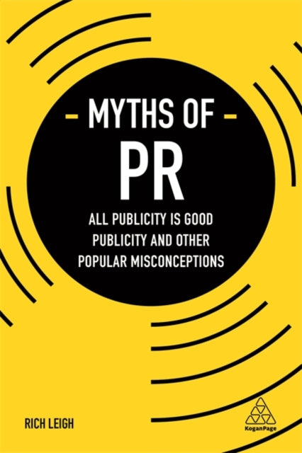 Book cover of: Myths of PR. By: Rich Leigh