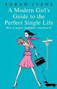Book cover of: Modern Girl's Guide To The Perfect Single Life