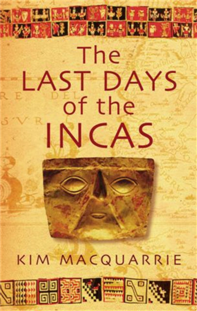 Last Days Of The Incas 9780749929930 Kim MacQuarrie
