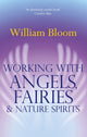 Book cover of: Working With Angels, Fairies And Nature Spirits. By: William Bloom - undifferentiated