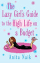 Book cover of: Lazy Girl's Guide To The High Life On A Budget
