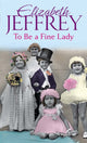 Book cover of: To Be A Fine Lady. By: Elizabeth Jeffrey
