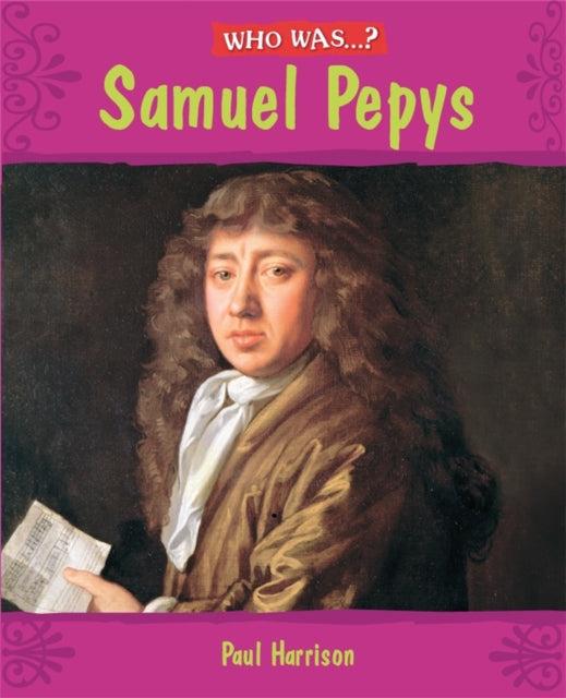 Book cover of: Who Was: Samuel Pepys?. By: Paul Harrison