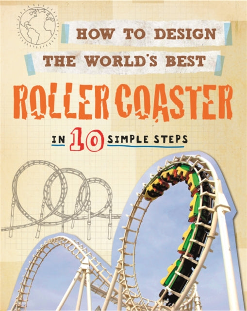 Book cover of: How to Design the World's Best Roller Coaster. By: Paul Mason