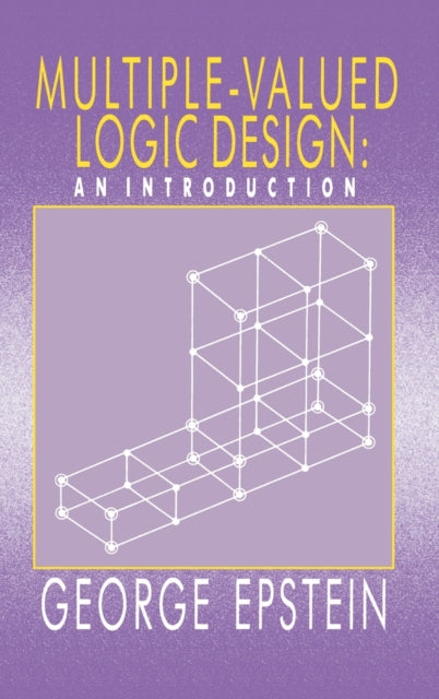 Book cover of: Multiple-Valued Logic Design. By: G Epstein