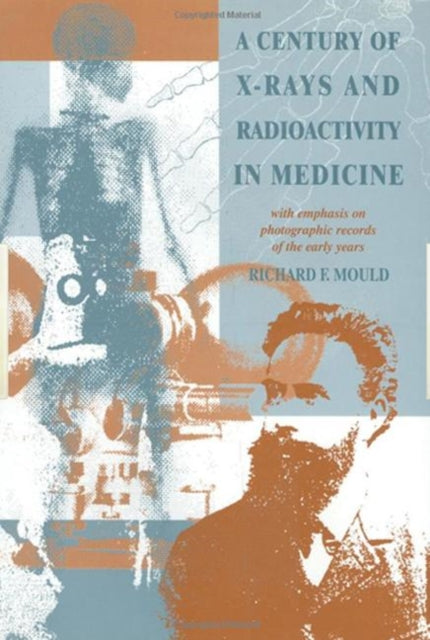 Book cover of: Century of X-Rays and Radioactivity in Medicine