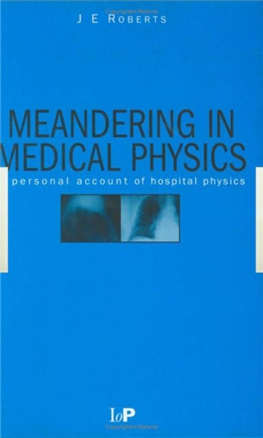 Book cover of: Meandering in Medical Physics. By: J.E Roberts