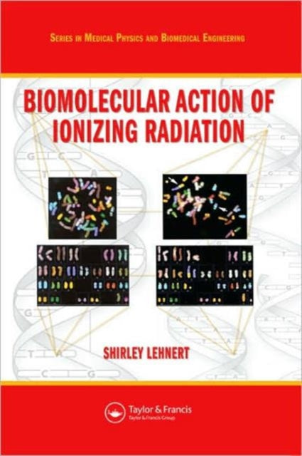 Book cover of: Biomolecular Action of Ionizing Radiation. By: Shirley Lehnert