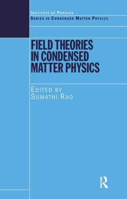 Book cover of: Field Theories in Condensed Matter Physics. By: Sumathi Rao