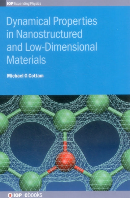 Book cover of: Dynamical Properties in Nanostructured and Low-Dimensional Materials. By: Michael G Cottam