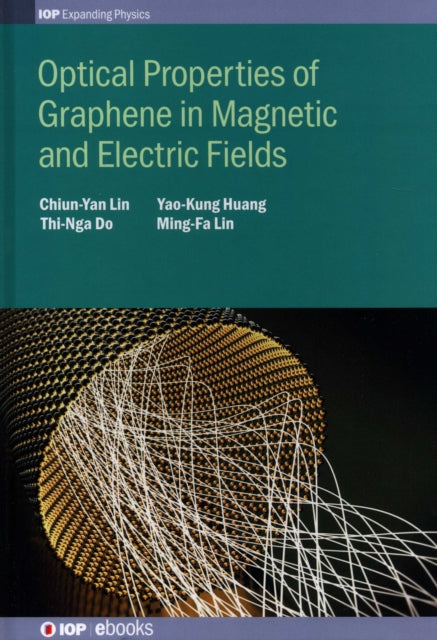 Book cover of: Optical Properties of Graphene in Magnetic and Electric Fields. By: C Y Lin