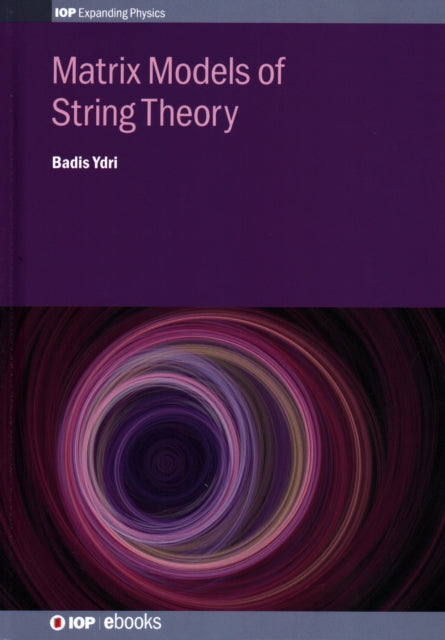 Book cover of: Matrix Models of String Theory. By: Badis Dr Ydri