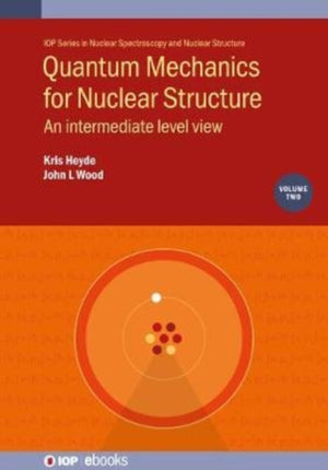 Quantum Mechanics for Nuclear Structure, Volume 2