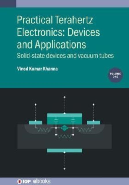 Book cover of: Practical Terahertz Electronics: Devices and Applications, Volume 1. By: KHANNA