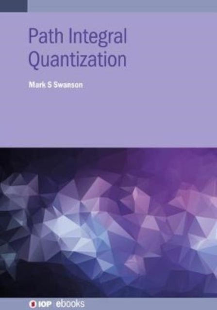 Book cover of: Path Integral Quantization. By: SWANSON