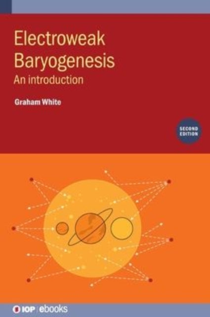 Book cover of: Electroweak Baryogenesis (Second Edition). By: WHITE