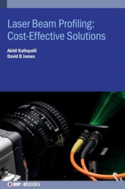 Book cover of: Laser Beam Profiling: Cost-Effective Solutions. By: James KALLEPALLI