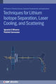 Book cover of: Techniques for Lithium Isotope Separation, Laser Cooling, and Scattering. By: Ignacio Enrique Olivares Bahamondes