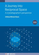 Book cover of: Journey into Reciprocal Space (Second Edition). By: Anthony Michael Glazer