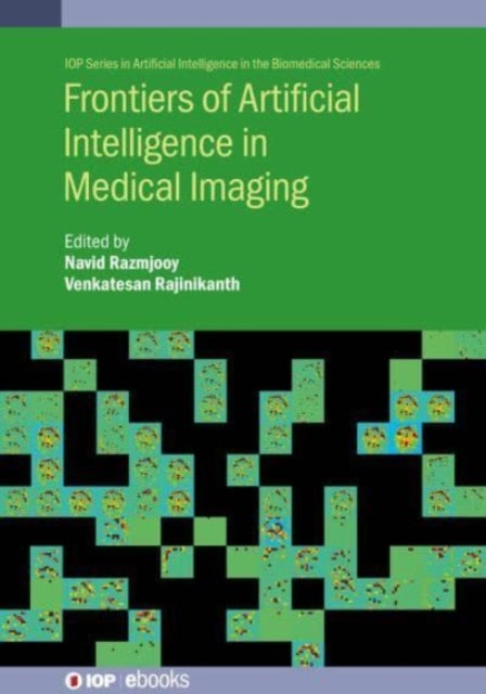 Book cover of: Frontiers of Artificial Intelligence in Medical Imaging. By: Rajinikanth RAZMJOOY