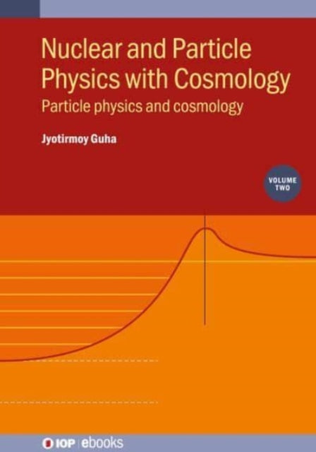 Book cover of: Nuclear and Particle Physics with Cosmology, Volume 2. By: GUHA